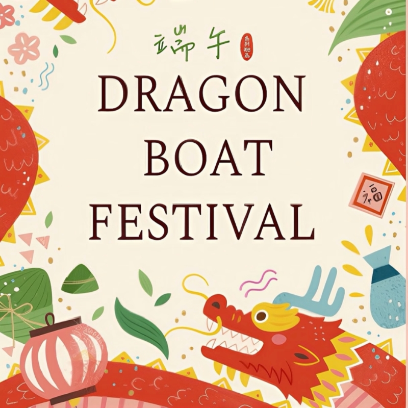 2025 Dragon Boat Festival Holiday Notice(May 31th to June 2th, 2025)